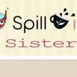 SPILL IT !! SISTER